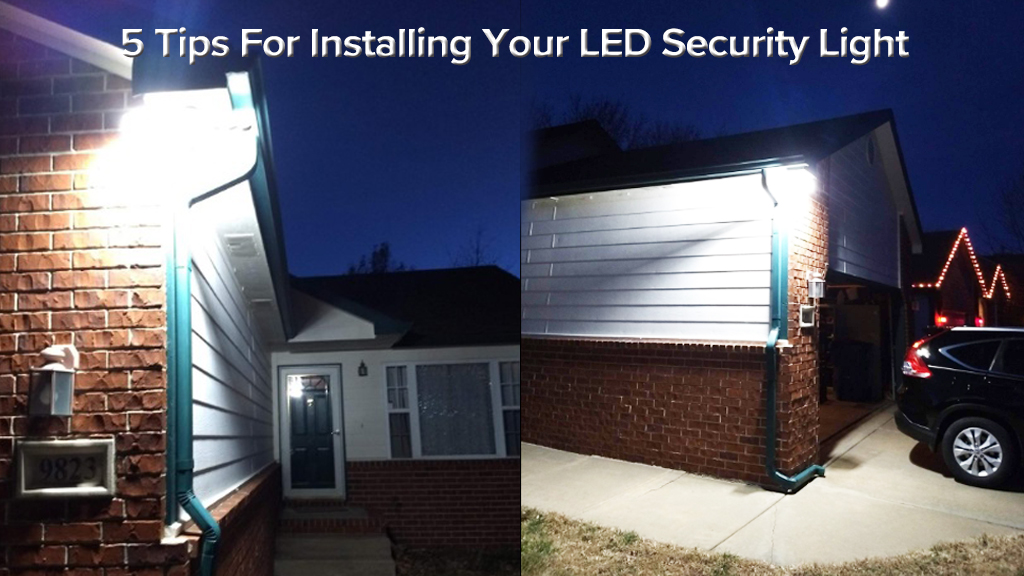 5 Tips For Installing Your LED Security Light 