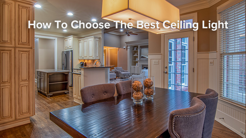 How to Choose The Best Ceiling Lights For Your Home 2020