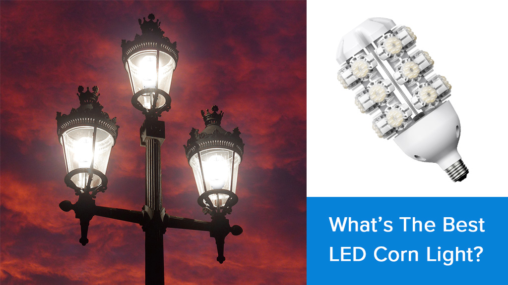 What Are LED Corn Lights and How Do We Use Them?